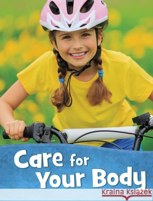 Care for Your Body Martha E. H. Rustad 9781398202931 Capstone Global Library Ltd