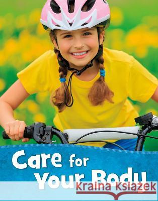 Care for Your Body Martha E. H. Rustad 9781398202948 Capstone Global Library Ltd