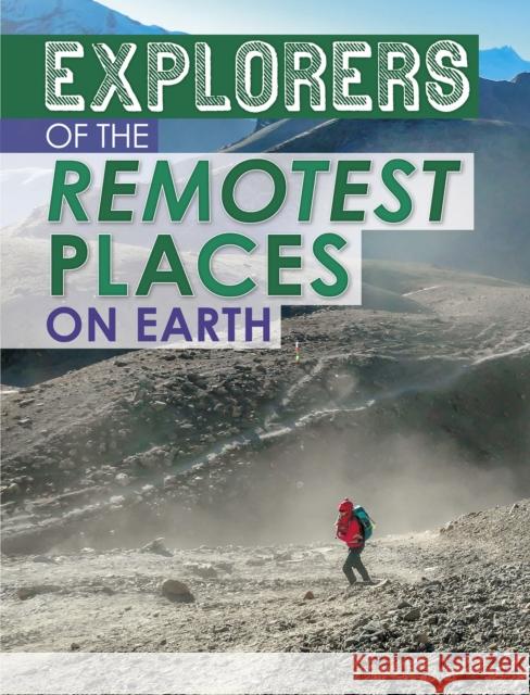 Explorers of the Remotest Places on Earth Nel Yomtov 9781398203570 Capstone Global Library Ltd