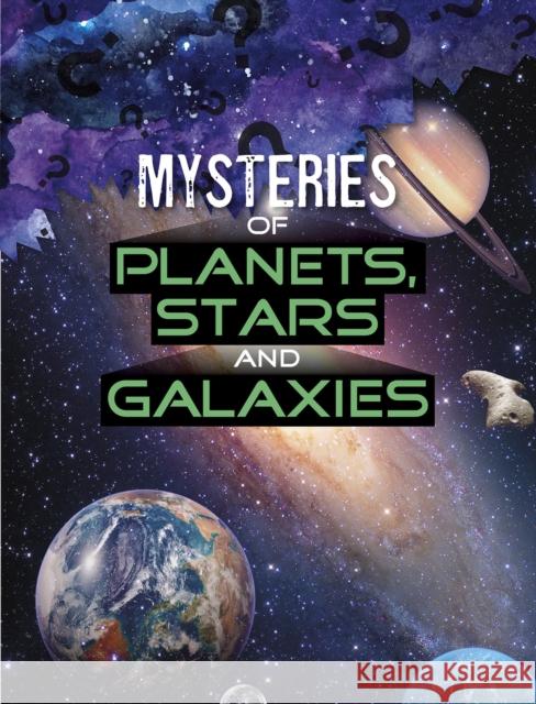 Mysteries of Planets, Stars and Galaxies Lela Nargi 9781398204744 Capstone Global Library Ltd