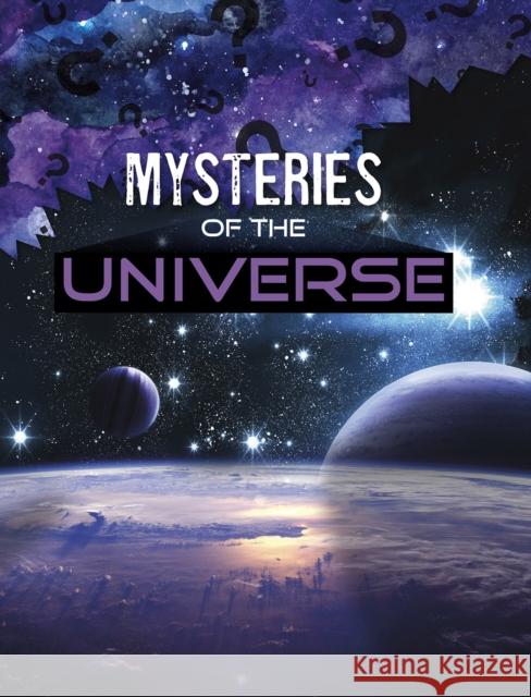 Mysteries of the Universe Lela Nargi 9781398204782 Capstone Global Library Ltd