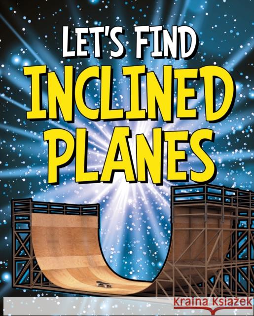 Let's Find Inclined Planes Wiley Blevins 9781398204980