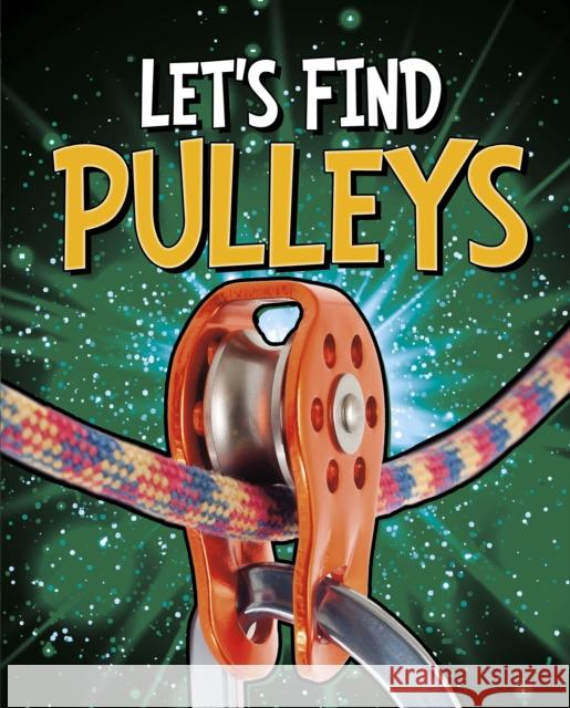 Let's Find Pulleys Wiley Blevins 9781398205024