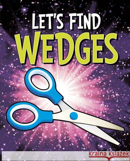 Let's Find Wedges Wiley Blevins 9781398205062 Capstone Global Library Ltd