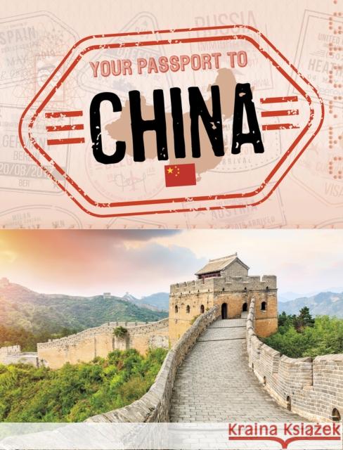 Your Passport to China Douglas Hustad 9781398205437 Capstone Global Library Ltd