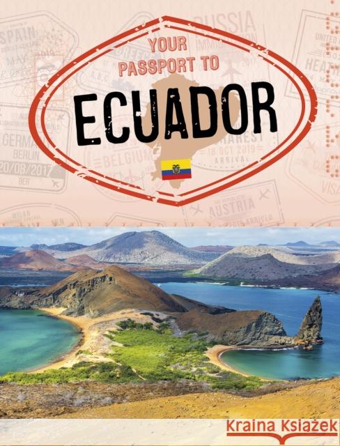 Your Passport to Ecuador Sarah Cords 9781398205451 Capstone Global Library Ltd