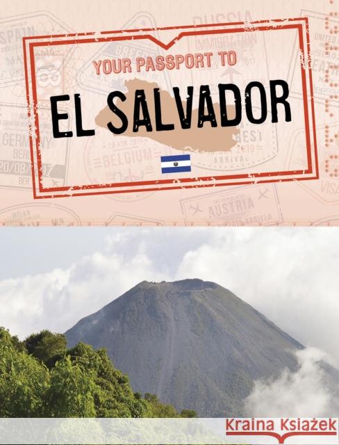 Your Passport to El Salvador Sarah Cords 9781398205475 Capstone Global Library Ltd