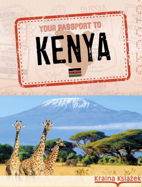 Your Passport to Kenya Kaitlyn Duling 9781398205550