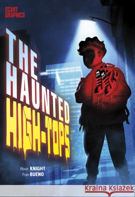 The Haunted High-Tops Rosie Knight 9781398205673 Capstone Global Library Ltd