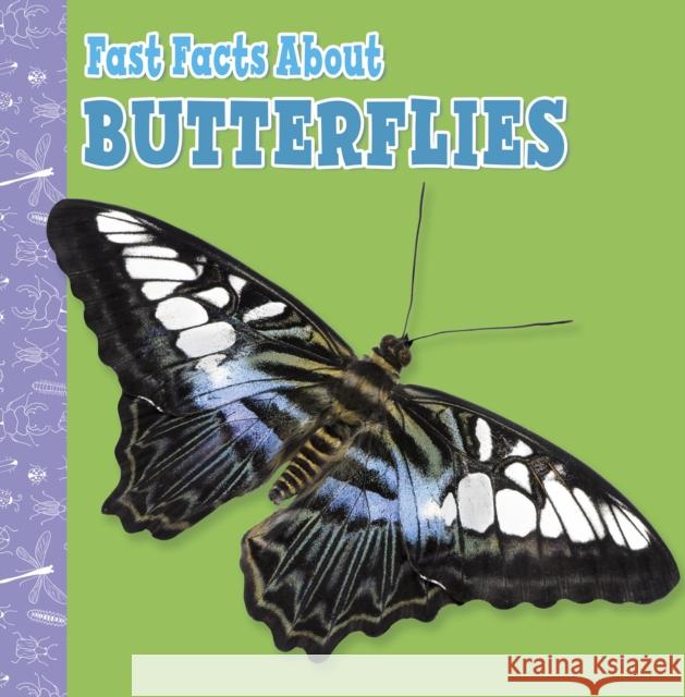 Fast Facts About Butterflies Lisa J. Amstutz 9781398213258