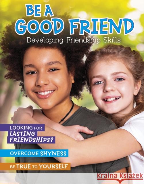 Be a Good Friend: Developing Friendship Skills Hubbard, Ben 9781398214477