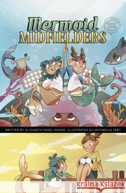 Mermaid Midfielders Elizabeth Pagel-Hogan, Antonella Fant 9781398214583 Capstone Global Library Ltd