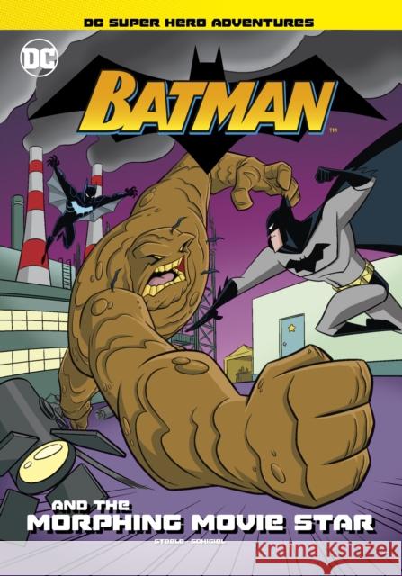 Batman and the Morphing Movie Star Michael  Anthony Steele, Gregg Schigiel 9781398214835 Capstone Global Library Ltd