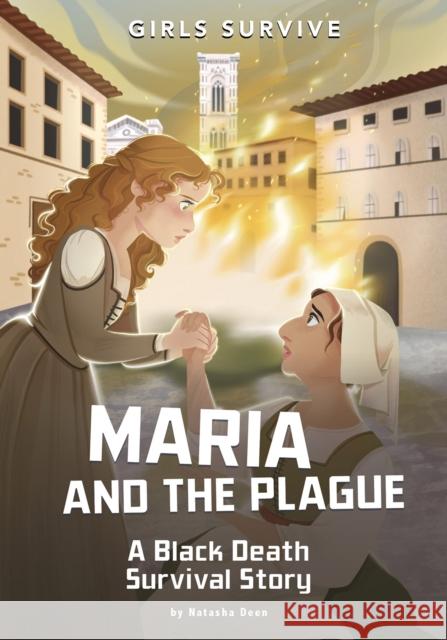 Maria and the Plague: A Black Death Survival Story Natasha Bacchus-Buschkiel 9781398214880 Capstone Global Library Ltd