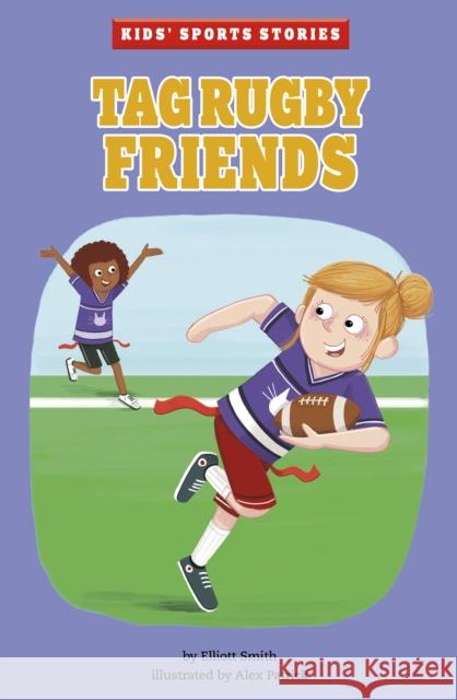 Tag Rugby Friends Elliott Smith, Alex Patrick 9781398214965 Capstone Global Library Ltd