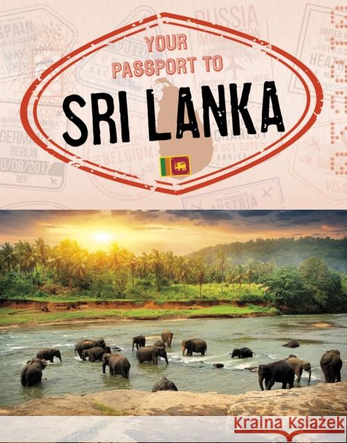 Your Passport to Sri Lanka Nancy Dickmann 9781398215146 Capstone Global Library Ltd