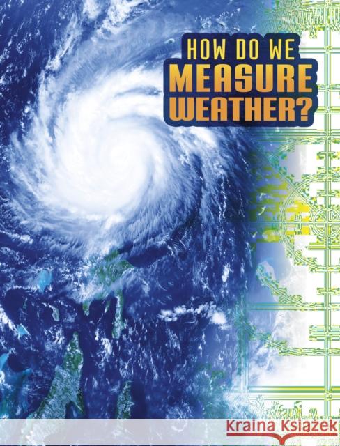 How Do We Measure Weather? Nancy Dickmann 9781398215207 Capstone Global Library Ltd