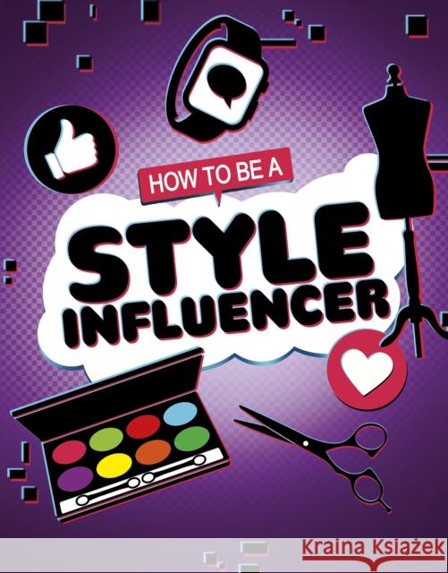 How to be a Style Influencer Anita Nahta Amin 9781398215559 Capstone Global Library Ltd