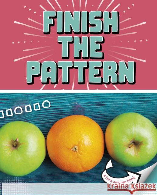 Finish the Pattern: A Turn-and-See Book Cari Meister 9781398215733