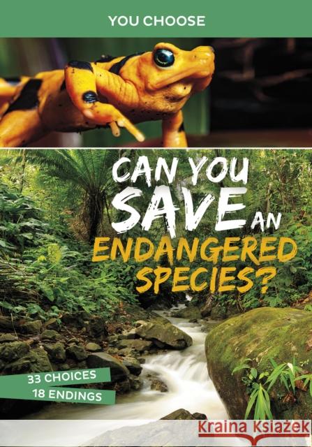 Can You Save an Endangered Species?: An Interactive Eco Adventure Eric Braun 9781398215894