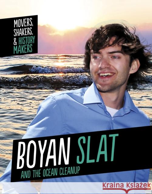 Boyan Slat and The Ocean Cleanup Isaac Kerry 9781398215955