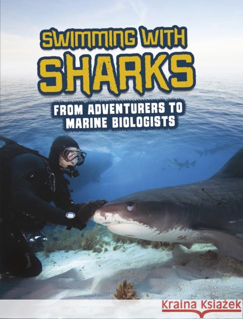 Swimming with Sharks: From Adventurers to Marine Biologists Amie Jane Leavitt 9781398222861 Capstone Global Library Ltd