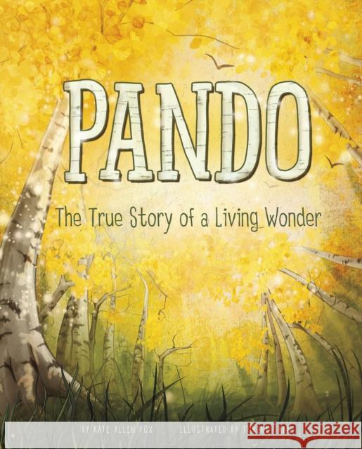 Pando: A Living Wonder of Trees Author Kate Allen (Author) Fox 9781398223424