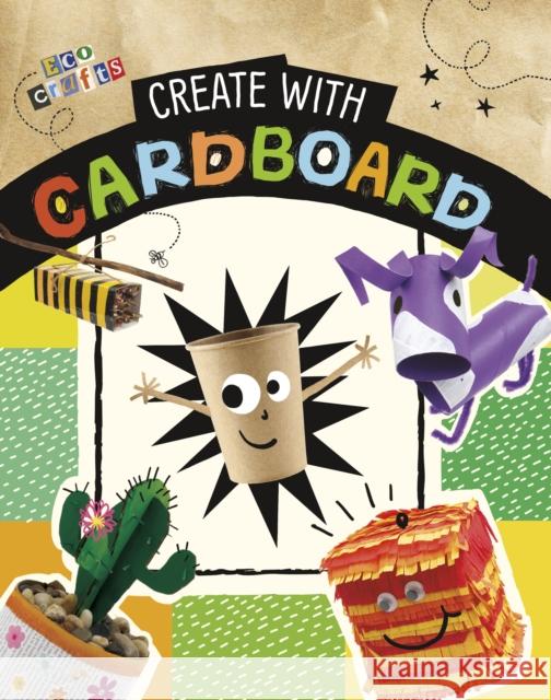 Create with Cardboard Heidi E. Thompson (Art Director), Heidi E. Thompson (Art Director), Marcy Morin, Marcy Morin 9781398223455 Capstone Global Library Ltd