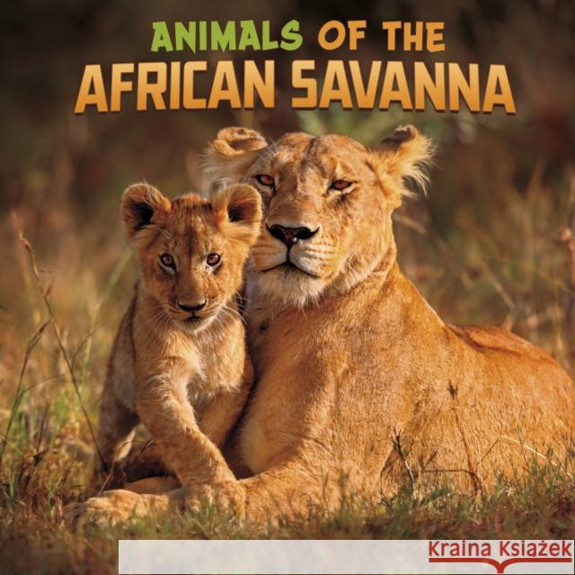 Animals of the African Savanna Mari Schuh 9781398224766