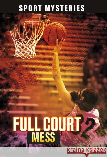 Full-Court Mess Jake Maddox 9781398234000 Capstone Global Library Ltd