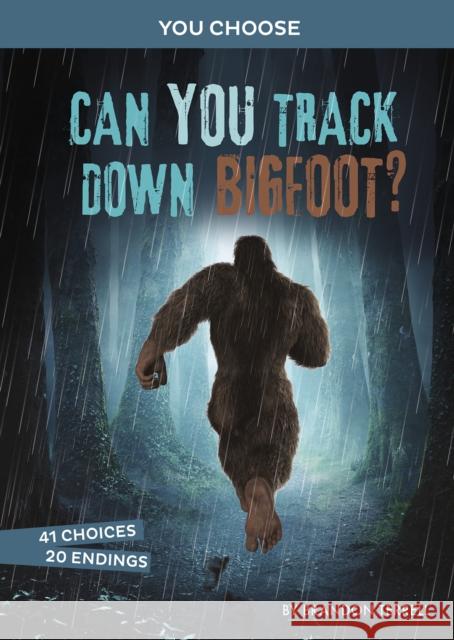 Can You Track Down Bigfoot?: An Interactive Monster Hunt Brandon Terrell 9781398234376 Capstone Global Library Ltd