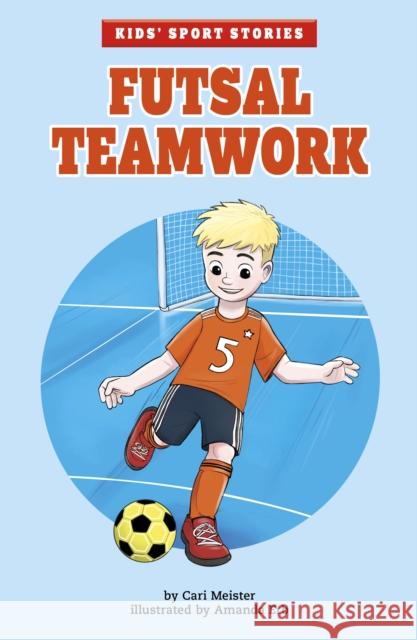 Futsal Teamwork Cari Meister, Amanda Erb 9781398235960 Capstone Global Library Ltd