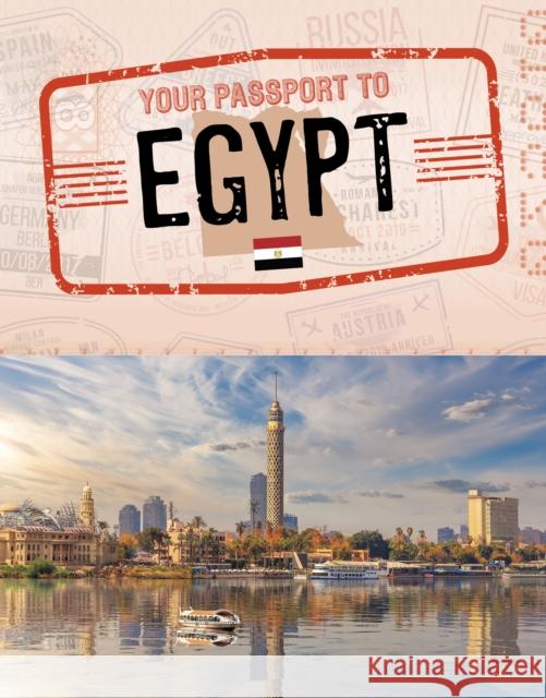 Your Passport to Egypt Golriz Golkar 9781398238084 Capstone Global Library Ltd