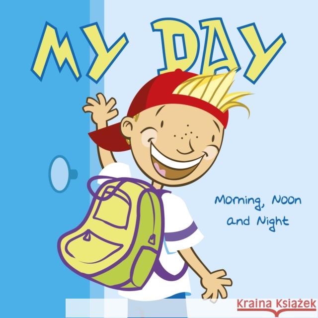 My Day: Morning, Noon and Night Lisa Bullard 9781398238473