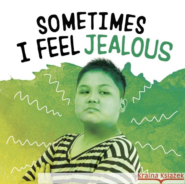 Sometimes I Feel Jealous Nicole A. Mansfield 9781398239111 Capstone Global Library Ltd