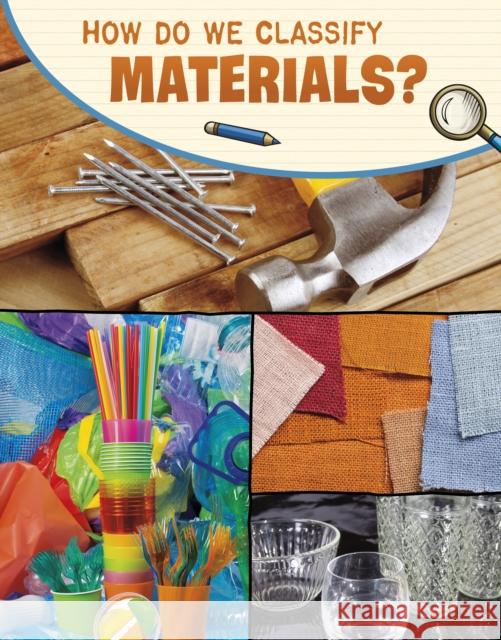 How Do We Classify Materials? Yvonne Pearson 9781398239951 Capstone Global Library Ltd