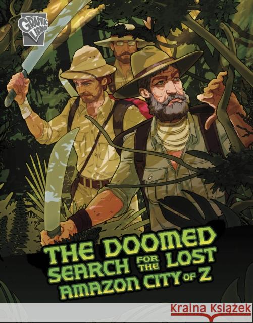 The Doomed Search for the Lost Amazon City of Z Cindy L. Rodriguez 9781398240292