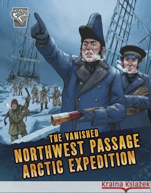 The Vanished Northwest Passage Arctic Expedition Lisa M. Bolt Simons 9781398240322 Capstone Global Library Ltd