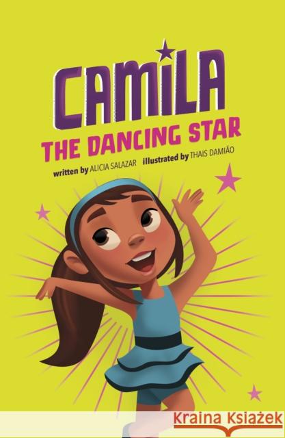 Camila the Dancing Star Alicia Salazar, Thais Damiao 9781398240353 Capstone Global Library Ltd