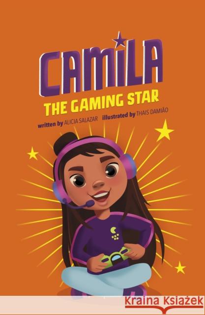 Camila the Gaming Star Alicia Salazar, Thais Damiao 9781398240377 Capstone Global Library Ltd