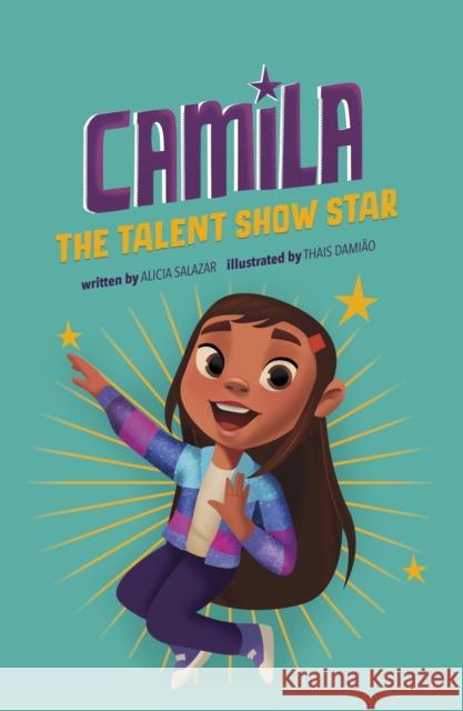 Camila the Talent Show Star Alicia Salazar, Thais Damiao 9781398240414 Capstone Global Library Ltd