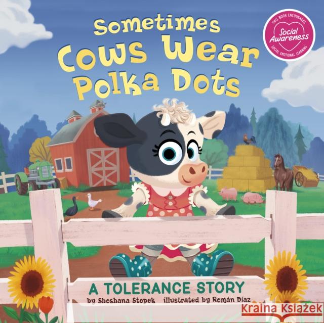 Sometimes Cows Wear Polka Dots: A Tolerance Story Shoshana Stopek 9781398240605 Capstone Global Library Ltd