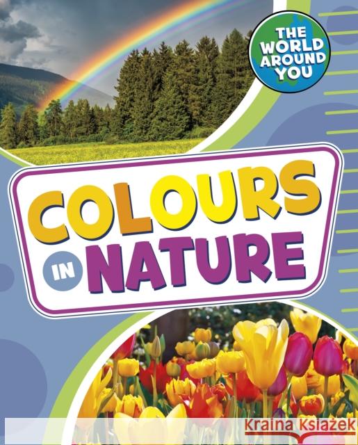 Colours in Nature Christianne (Acquisitions Editor) Jones 9781398241046 Capstone Global Library Ltd