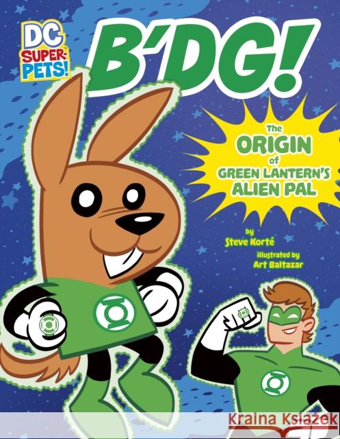 B'dg!: The Origin of Green Lantern's Alien Pal  9781398241381 Capstone Global Library Ltd