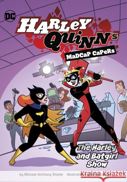 The Harley and Batgirl Show Michael  Anthony Steele, Sarah Leuver 9781398241442 Capstone Global Library Ltd