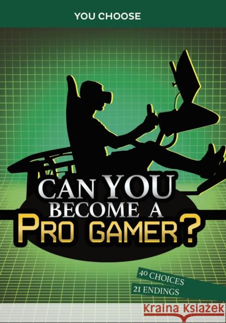 Can You Become a Pro Gamer?: An Interactive Adventure Eric Braun 9781398241480