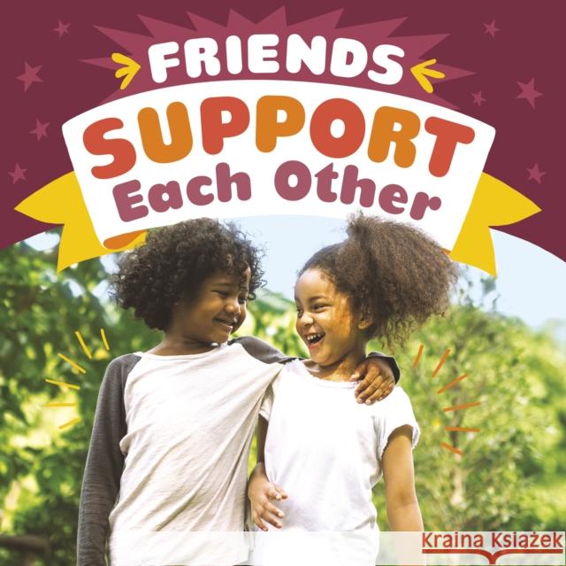 Friends Support Each Other Megan Borgert-Spaniol 9781398241671