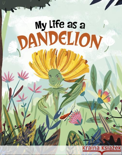 My Life as a Dandelion John Sazaklis 9781398242807