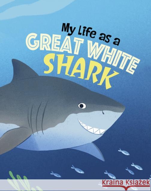 My Life as a Great White Shark John Sazaklis 9781398242845