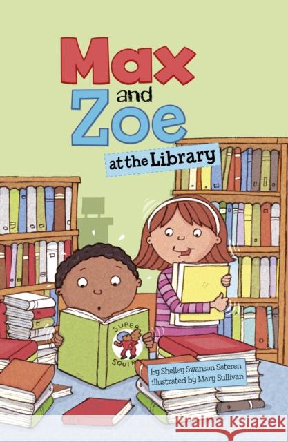 Max and Zoe at the Library Shelley Swanson Sateren 9781398243736